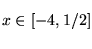 $\displaystyle\vphantom{\frac12}x\in[-4,1/2]$