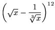 $\left(\sqrt x-\displaystyle\frac1{\root3\of
x}\right)^{12}$